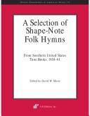 A selection of shape-note folk hymns : from Southern United States tune books 1816-61