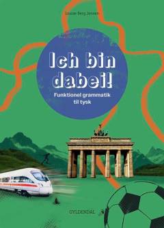 Ich bin dabei! : funktionel grammatik til tysk