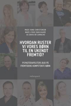 Hvordan ruster vi vores børn til en ukendt fremtid? : psykoterapeuters bud på fremtidens kompetente børn