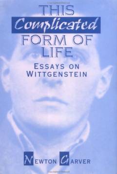This complicated form of life : essays on Wittgenstein