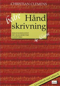 Bedre håndskrivning : bogstavidentitet, bevægelsesrytme, slidstyrke. 4. klasse, grundskrift med løkker - II