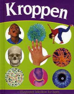 Kroppen : illustreret leksikon for børn