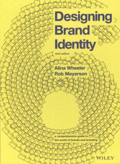 Designing brand identity : a comprehensive guide to the world of brands and branding