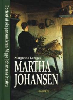 Martha Johansen : portræt af skagensmaleren Viggo Johansens hustru