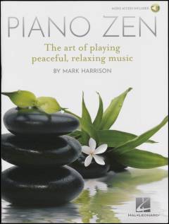 Piano zen : the art of playing peaceful, relaxing music