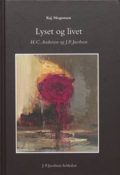 Lyset og livet : H.C. Andersen og J.P. Jacobsen
