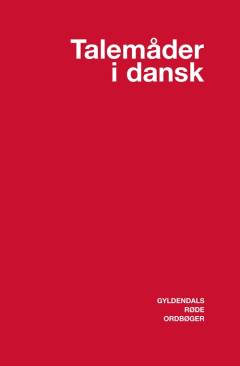 Talemåder i dansk : ordbog over idiomer