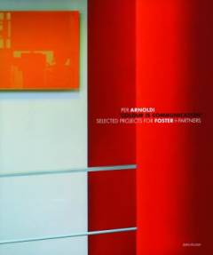 Colour is communication : selected projects for Foster + partners 1996>2006