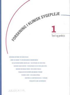 Forskning i klinisk sygepleje. Bind 1 : Teori og praksis