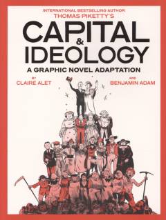 Thomas Piketty's capital & ideology : a graphic novel adaptation