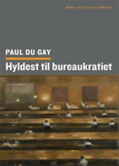 Hyldest til bureaukratiet : Weber, organisation, etik