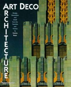 Art deco architecture : design, decoration and detail from the twenties and thirties