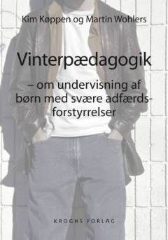 Vinterpædagogik : om undervisning af børn med svære adfærdsforstyrrelser