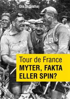 Tour de France - myter, fakta eller spin? : om Tour de France og professionel landevejssport, den klassiske epoke (1895-1939)