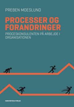Processer og forandringer : proceskonsulenten på arbejde i organisationer