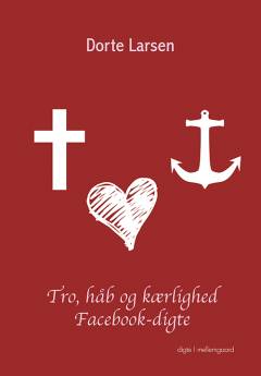Tro, håb og kærlighed : facebook-digte