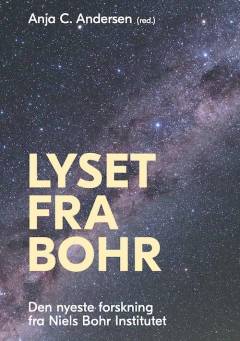 Lyset fra Bohr : den nyeste forskning fra Niels Bohr Institutet