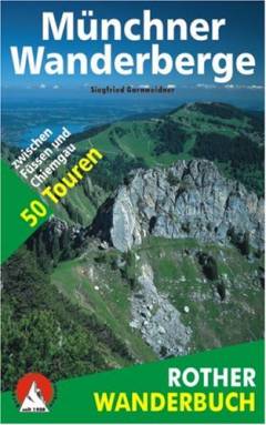 Münchner Wanderberge : 50 Touren zwischen Füssen und Chiemgau