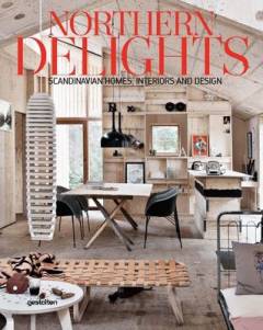 Northern delights : Scandinavian homes, interiors and design