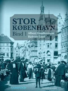 Storkøbenhavn. Bind 1