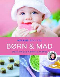 Helens bog om børn & mad : sådan får du dit barn til at spise