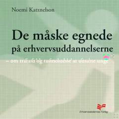 De måske egnede på erhvervsuddannelserne : om frafald og fastholdelse af udsatte unge
