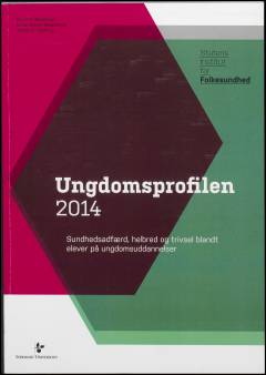 Ungdomsprofilen 2014 : sundhedsadfærd, helbred og trivsel blandt elever på ungdomsuddannelser