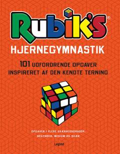 Rubik's hjernegymnastik : 101 udfordrende opgaver inspireret af den kendte terning