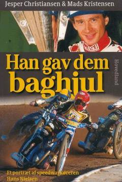 Han gav dem baghjul : et portræt af speedwaykøreren Hans Nielsen
