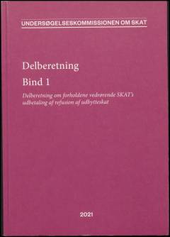 Delberetning : delberetning om forholdene vedrørende SKAT's udbetaling af refusion af udbytteskat. Bind 1 : Protokol nr. 2-12