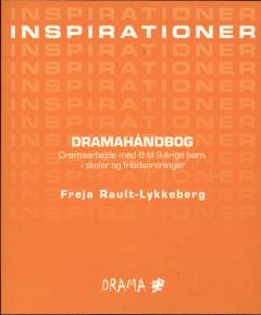 Dramahåndbogen : dramaarbejde med 6 til 9-årige børn i skoler og fritidsordninger