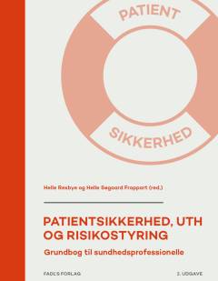Patientsikkerhed, UTH og risikostyring : grundbog til sundhedsprofessionelle