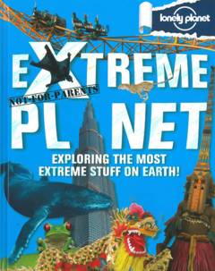 Extreme planet : exploring the most extreme stuff on earth!