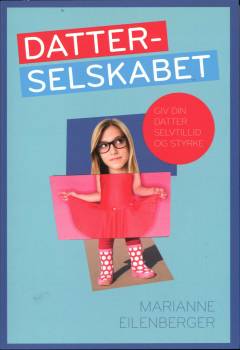 Datterselskabet : giv din datter selvtillid og styrke