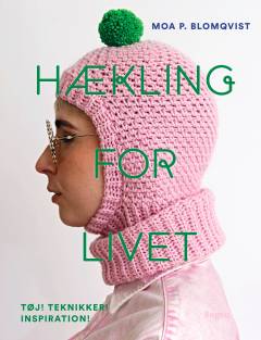 Hækling for livet : tøj, teknikker, inspiration!