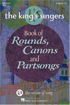 The King's Singers book of rounds, canons and partsongs : The colour of song