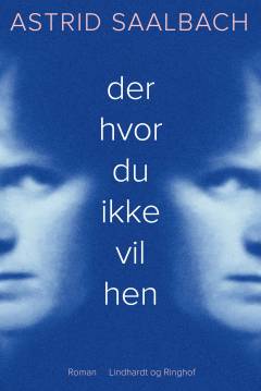 Der hvor du ikke vil hen