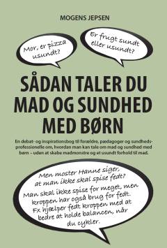 Sådan taler du mad og sundhed med børn : undgå madmonstret
