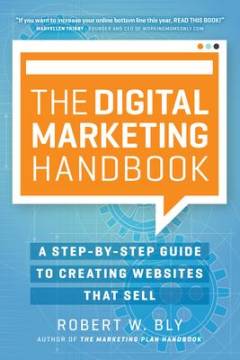 The digital marketing handbook : a step-by-step guide to creating websites that sell