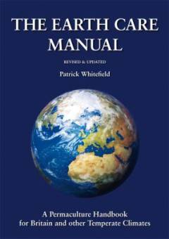 The earth care manual : a permaculture handbook for Britain & other temperate climates