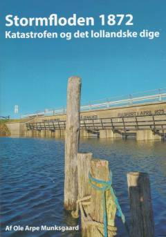 Stormfloden 1872 : katastrofen og det sydlollandske dige