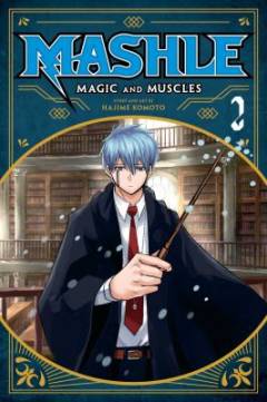 Mashle - magic and muscles. Vol. 2 : Mash Burnedead and the magic of iron