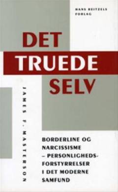 Det truede selv : borderline og narcissisme - personlighedsforstyrrelser i det moderne samfund