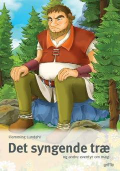 Det syngende træ - og andre eventyr om magi