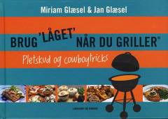 Brug "låget" når du griller - pletskud & cowboytricks