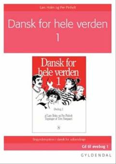 Dansk for hele verden 1 : begyndersystem i dansk for udlændinge