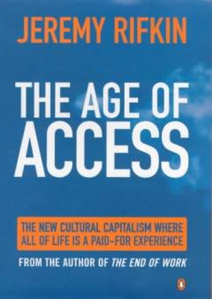 The age of access : how the shift from ownership to access is transforming capitalism