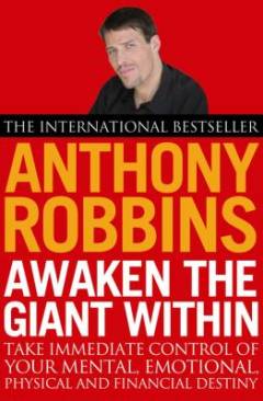 Awaken the giant within : how to take immediate control of your mental, emotional, physical & financial destiny