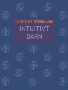 Intuitivt barn : kærligheden som kompas