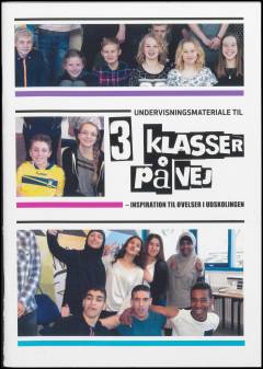 Undervisningsmateriale til 3 klasser på vej : inspiration til øvelser i udskolingen